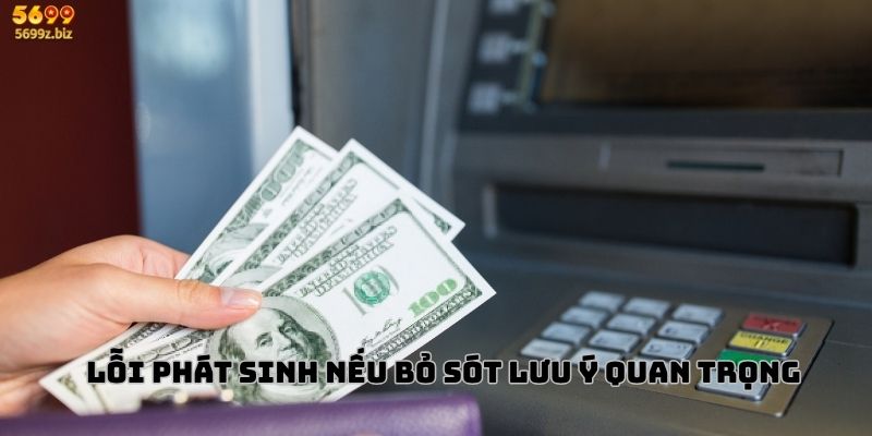 Lỗi phát sinh nếu bỏ sót lưu ý quan trọng