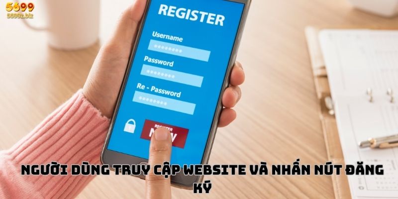 Người dùng truy cập website và nhấn nút đăng ký