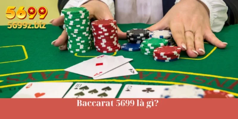 Baccarat 5699 là gì?