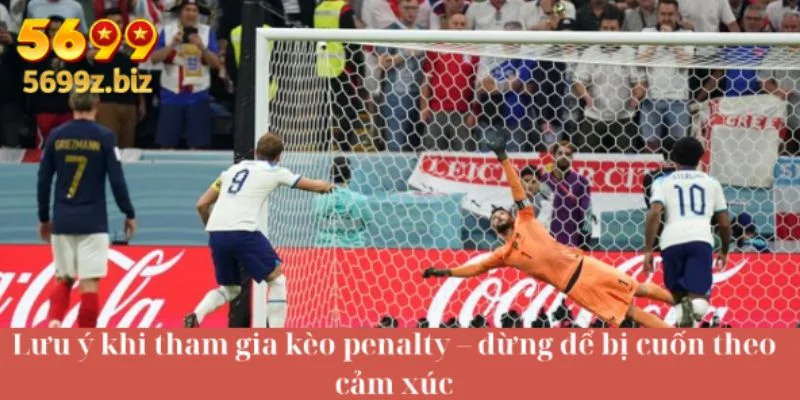 Lưu ý khi tham gia kèo penalty – đừng để bị cuốn theo cảm xúc