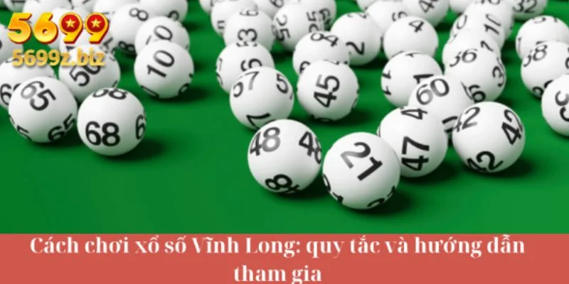 Cách chơi xổ số Vĩnh Long: quy tắc và hướng dẫn tham gia